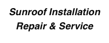 Sunroof Installation Repair & Service